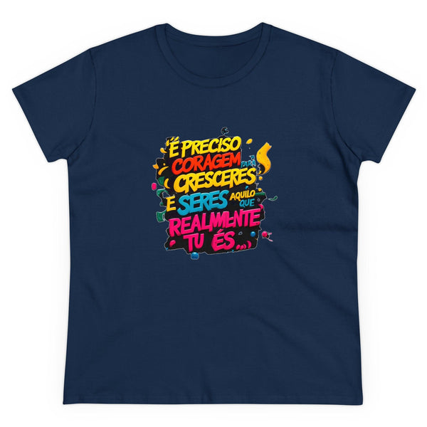 É Preciso Coragem para Crescer e Seres aquilo  que Realmente És" (T-shirt Feminina) - Tatoni